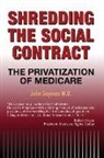 John Geyman, John P. Geyman - Shredding the Social Contract: The Privatization of Medicare