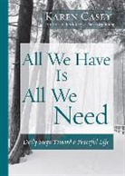 Karen Casey - All We Have Is All We Need