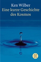 Ken Wilber, Kenneth E Wilber, Kenneth E. Wilber - Eine kurze Geschichte des Kosmos