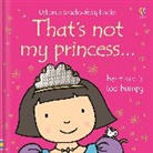 Watt, Fiona Watt, Watt Fiona, Wells, Rachel Wells, Rachel Wells... - That's Not My Princess