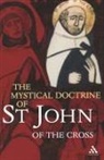 St John Of The Cross, St John Of The Cross, John Of the Cross St John of the Cross, John of the Cross St John of St John of the Cross, John of St John of the Cross St John of the Cross, R H J Steuart... - The Mystical Doctrine of St. John of the Cross