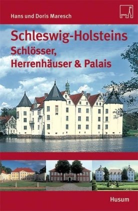 Doris Maresch, Han Maresch, Hans Maresch - Schleswig-Holsteins Schlösser, Herrenhäuser & Palais