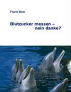 Frank Best - Blutzucker messen - nein danke?