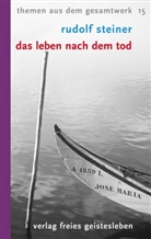 Rudolf Steiner, Fran Teichmann, Frank Teichmann, Rudolf Teichmann - Das Leben nach dem Tod und sein Zusammenhang mit der Welt der Lebenden