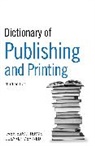 Bloomsbury Publishing, A &amp; C Black Publishers Ltd - Dictionary of Printing and Publishing