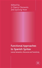 Clements, J Clements, J. Clements, J. Clancy Clements, Yoon, Yoon... - Functional Approaches to Spanish Syntax