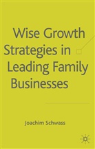 J Schwass, J. Schwass, Joachim Schwass - Wise Growth Strategies in Leading Family Businesses