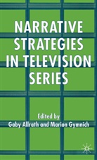 Allrath, G Allrath, G. Allrath, M Gymnich, M. Gymnich, Marion Allrath Gymnich... - Narrative Strategies in Television Series