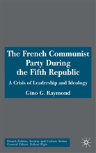 G. Raymond, Gino Raymond, Gino G Raymond, Gino G. Raymond - French Communist Party During the Fifth Republic