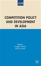 Douglas H. Evenett Brooks, Brooks, D Brooks, D. Brooks, Douglas H. Brooks, Evenett... - Competition Policy and Development in Asia