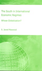 S Maswood, S. Maswood, S. Javed Maswood, Syed Javad Maswood - South in International Economic Regimes