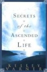 Kelley Varner - Secrets of the Ascended Life