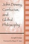 Joseph Grange, Joseph/ Ames Grange - John Dewey, Confucius, and Global Philosophy