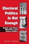Peter F Burns, Peter F. Burns - Electoral Politics Is Not Enough