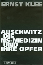 Ernst Klee - Auschwitz, die NS-Medizin und ihre Opfer