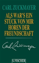 Carl Zuckmayer - Gesammelte Werke in Einzelbänden: Als wär's ein Stück von mir