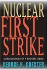 George H Quester, George H. Quester, George H. (Professor of Government and Politics Quester - Nuclear First Strike