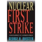 George H Quester, George H. Quester, George H. (Professor of Government and Po Quester, George H. (Professor of Government and Politics Quester - Nuclear First Strike
