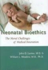 John D. Lantos, John D./ Meadow Lantos, William L. Meadow - Neonatal Bioethics