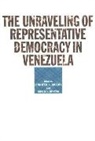 Jennifer L Mccoy, Jennifer L. (EDT)/ Myers McCoy, Jennifer L. (Professor of Political Science McCoy, Jennifer L. Myers Mccoy, Jennifer L Mccoy, Jennifer L. McCoy... - Unraveling of Representative Democracy in Venezuela