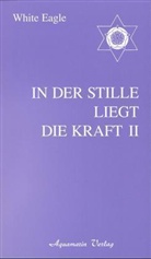 White Eagle - In der Stille liegt die Kraft