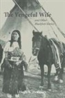 Hugh A. Dempsey, Hugh Aylmer Dempsey - The Vengeful Wife And Other Blackfoot Stories