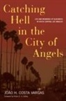 Joao H. Costa Vargas - Catching Hell in the City of Angels