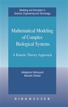 A. Bellouquid, Abdelghan Bellouquid, Abdelghani Bellouquid, Marcello Delitala, Marcello E. Delitala, Marcello Edoardo Delitala - Mathematical Modeling of Complex Biological Systems