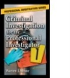 Bcpi Sonne, BCPI CLI Warren J. Sonne, Sonne J. Sonne, Warren J. Sonne, Warren J. Sonne BCPI CLI, Sonne Warren J... - Criminal Investigation for the Professional Investigator