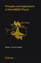 Héctor J. De Los Santos, Hector Santos, Héctor J. De Los Santos - Principles and Applications of NanoMEMS Physics