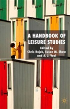 C. Rojek, Chris Rojek, Shaw, S Shaw, S. Shaw, Susan M. Shaw... - Handbook of Leisure Studies