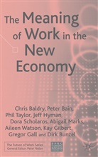 Bain, P Bain, P. Bain, Peter Bain, Baldry, C Baldry... - Meaning of Work in the New Economy