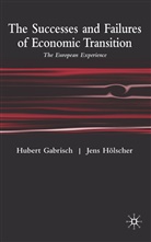 Gabrisch, H Gabrisch, H. Gabrisch, Hubert Gabrisch, Hubert Holscher Gabrisch, J. Holscher... - Successes and Failures of Economic Transition