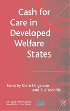 Clar Ungerson, Clare Ungerson, Yeandle, Yeandle, S. Yeandle, Susan Yeandle - Cash for Care Systems in Developed Welfare States