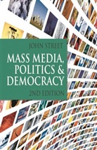 John Street - Mass Media, Politics and Democracy