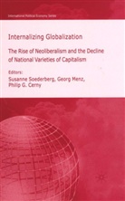 Philip Cerny, Philip G Cerny, Philip G. Cerny, Geor Menz, Georg Menz, Susann Soederberg... - Internalizing Globalization