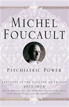 G. Burchell, Arnold Davidson, M Foucault, M. Foucault, Michel Foucault, Davidson... - Psychiatric Power