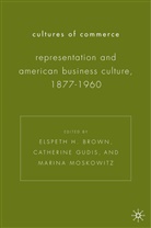 Elspeth H. Gudis Brown, E. Brown, Elspeth Brown, Gudis, C Gudis, C. Gudis... - Cultures of Commerce