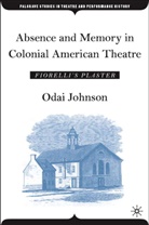 O Johnson, O. Johnson, Odai Johnson - Absence and Memory in Colonial American Theatre