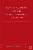 G Stone, G. Stone, Gregory B. Stone - Dante's Pluralism and the Islamic Philosophy of Religion