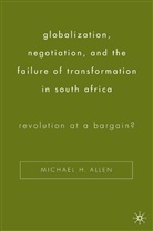 M. Allen, Michael Allen, Michael H Allen, Michael H. Allen - Globalization, Negotiation, and the Failure of Transformation in