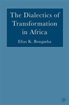 E Bongmba, E. Bongmba, Elias K. Bongmba - Dialectics of Transformation in Africa