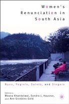 A Gold, A. Gold, Amm Grodzins Gold, Ann Grodzins Gold, Sondra Hausner, Sondra L. Hausner... - Women's Renunciation in South Asia