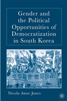 N Jones, N. Jones, Nicola Anne Jones - Gender and the Political Opportunities of Democratization in South