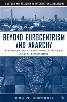 S Grovogui, S. Grovogui, Siba N&amp;apos Grovogui, Siba N. Grovogui, Siba N'Zatioula Grovogui, zatioula - Beyond Eurocentrism and Anarchy