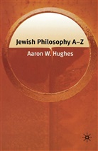 Aaron W. Hughes, Philip S Bernstein Chair of Jewish Studies Hughes, Na Na - Jewish Philosophy A-Z