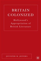 J Jeffers, J. Jeffers, James M. Jeffers, Jennifer M. Jeffers - Britain Colonized