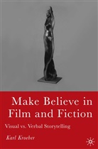 K Kroeber, K. Kroeber, Karl Kroeber - Make Believe in Film and Fiction
