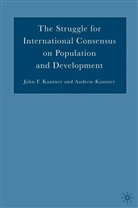 Andrew Kantner, J Kantner, J. Kantner, John F. Kantner, John F. Kantner Kantner - Struggle for International Consensus on Population and Development