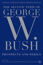 Douglas M. Brattebo, Tom Lansford, R. Maranto, Robert Maranto, Robert Brattebo Maranto, Brattebo... - Second Term of George W. Bush
